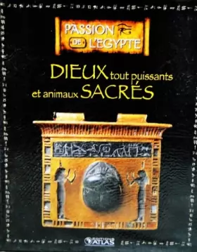 Couverture du produit · Livre Edition ATLAS PASSION DE L'EGYPTE "Dieux tout puissants et animaux sacrés"