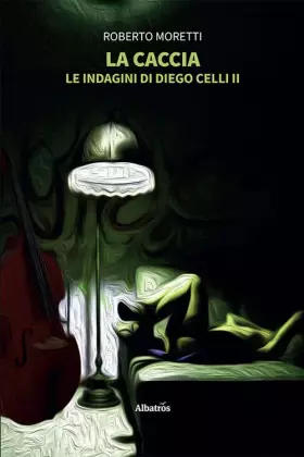 Couverture du produit · La caccia. Le indagini di Diego Celli (Vol. 2)