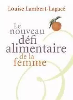 Couverture du produit · Le nouveau défi alimentaire de la femme