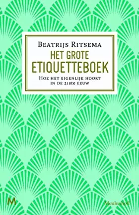 Couverture du produit · Het Grote Etiquetteboek: Hoe het eigenlijk hoort in de 21ste eeuw