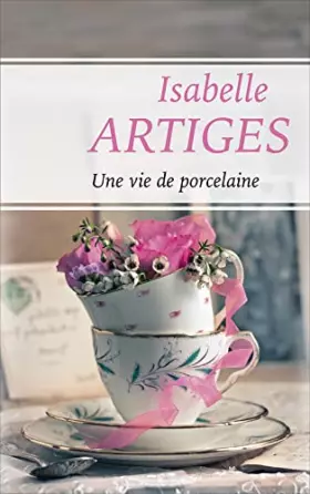Couverture du produit · Une vie de porcelaine