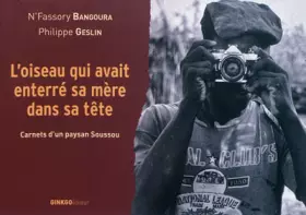 Couverture du produit · L'oiseau qui avait enterré sa mère dans sa tête : Carnets d'un paysan Soussou