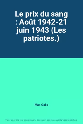 Couverture du produit · Le prix du sang : Août 1942-21 juin 1943 (Les patriotes.)