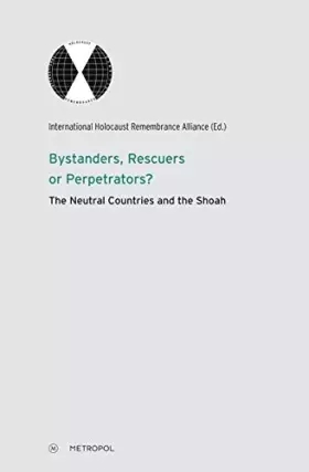 Couverture du produit · Bystanders, Rescuers or Perpetrators?: The Neutrals and the Shoah