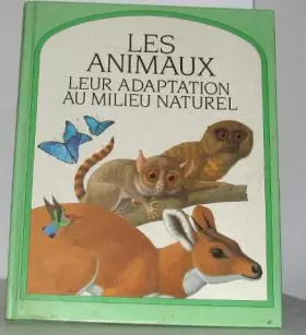 Couverture du produit · Les animaux, leur adaptation au milieu naturel