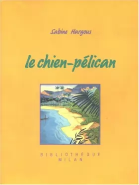 Couverture du produit · Le chien-pélican