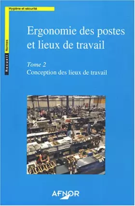 Couverture du produit · Ergonomie des postes et lieux de travail : Tome 2, Conception des lieux de travail