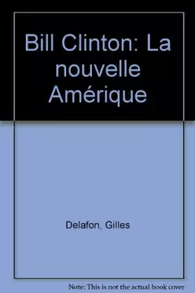 Couverture du produit · Bill Clinton : La nouvelle Amérique