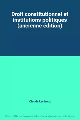 Couverture du produit · Droit constitutionnel et institutions politiques (ancienne édition)