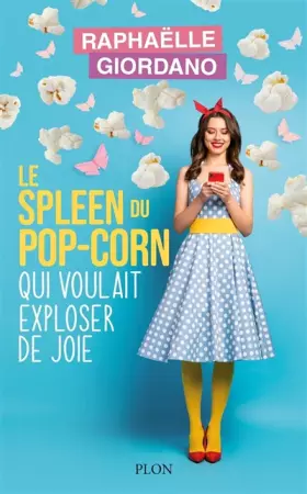 Le spleen du pop-corn qui voulait exploser de joie – NOUVEAUTÉ -  Raphaëlle Giordano