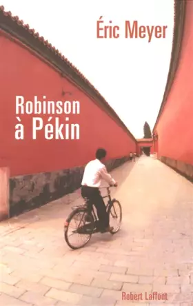 Couverture du produit · Robinson à Pékin : Les tribulations d'un journaliste français en Chine  Chroniques, 1987-1991