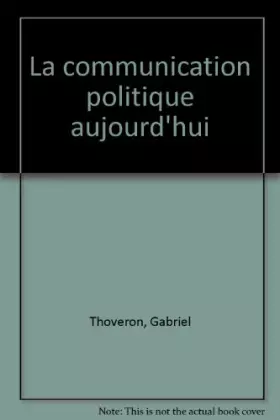 Couverture du produit · La communication politique aujourd'hui