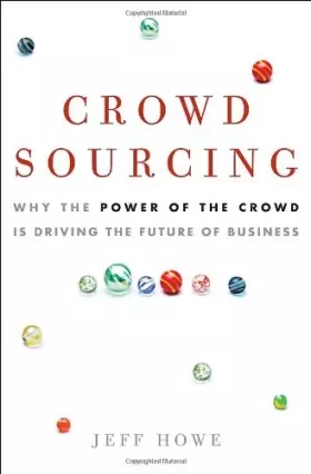 Couverture du produit · Crowdsourcing: Why the Power of the Crowd Is Driving the Future of Business
