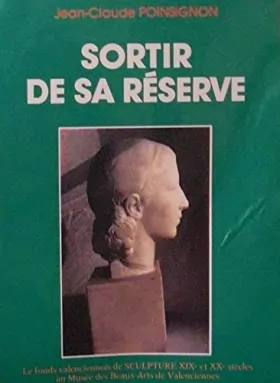 Couverture du produit · Sortir de sa reserve : le fonds valenciennois de sculpture xixe et xxe siecle au