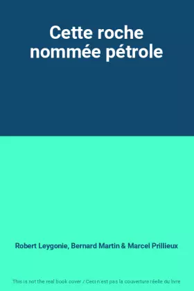 Couverture du produit · Cette roche nommée pétrole