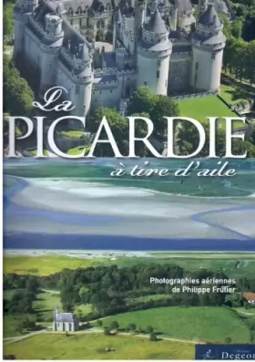 Couverture du produit · La Picardie à tire d'aile - photographies aériennes de Philippe Frutier