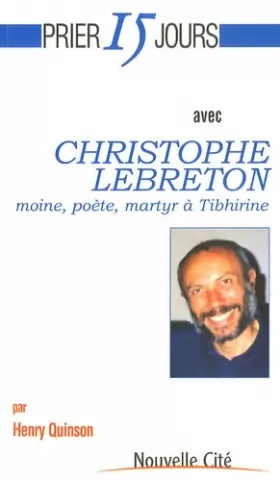 Couverture du produit · Prier 15 jours avec Christophe Lebreton, moine, poète, martyr à Tibhirine