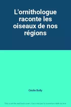 Couverture du produit · L'ornithologue raconte les oiseaux de nos régions