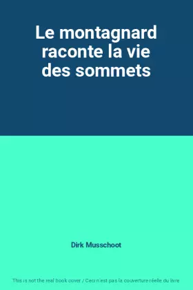 Couverture du produit · Le montagnard raconte la vie des sommets