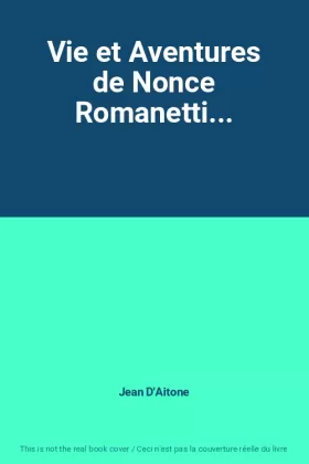 Couverture du produit · Vie et Aventures de Nonce Romanetti...