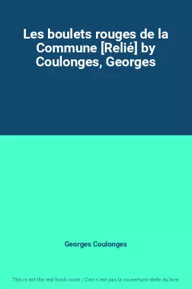 Couverture du produit · Les boulets rouges de la Commune [Relié] by Coulonges, Georges