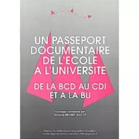 Couverture du produit · Un passeport documentaire de l'école à l'université : De la BCD au CDI et à la BU