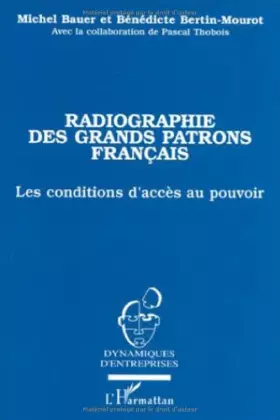 Couverture du produit · Radiographie des grands patrons français: Les conditions d'accès au pouvoir, 1985-1994