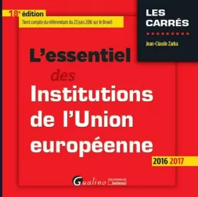 Couverture du produit · L'Essentiel des Institutions de l'Union européenne 2016-2017, 18ème Ed.
