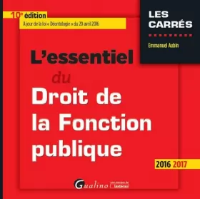Couverture du produit · L'Essentiel du droit de la fonction publique 2016-2017, 10ème Ed.