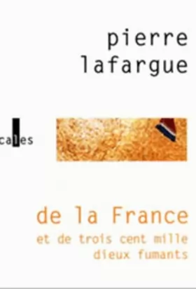 Couverture du produit · De la France et de trois cent mille dieux fumants