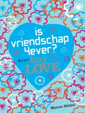 Couverture du produit · Is vriendschap 4ever? Door Izzy Love