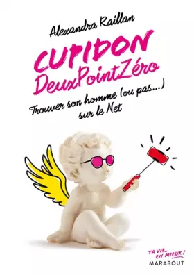 Couverture du produit · Cupidon deux point zéro: Trouver son homme (ou pas) sur le Net