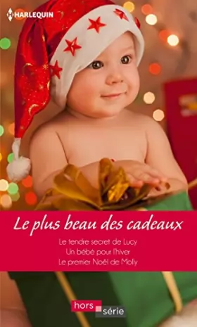 Couverture du produit · Le plus beau des cadeaux: Le tendre secret de Lucy - Un bébé pour l'hiver - Le premier Noël de Molly