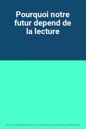 Pourquoi notre futur depend de la lecture