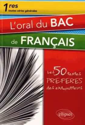 Couverture du produit · L'Oral du Bac de Français Premières Toutes Séries les 50 Textes Préférés des Examinateurs