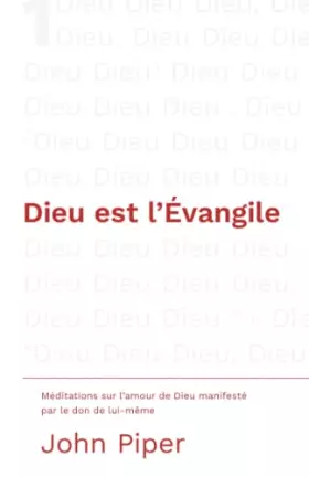 Couverture du produit · Dieu est l'Évangile: Méditations sur l'amour de Dieu manifesté par le don de lui-même