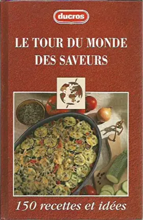 Couverture du produit · Le tour du monde des saveurs