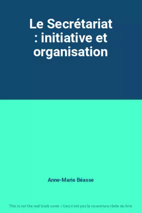 Couverture du produit · Le Secrétariat : initiative et organisation