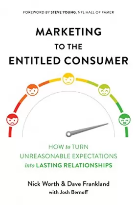 Couverture du produit · Marketing to the Entitled Consumer: How to Turn Unreasonable Expectations into Lasting Relationships