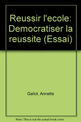 Couverture du produit · Réussir l'école. Démocratiser la réussite.