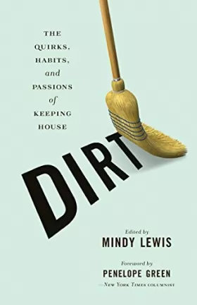 Couverture du produit · DIRT: The Quirks, Habits, and Passions of Keeping House