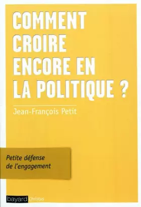Couverture du produit · Comment Croire Encore En La Politique ?