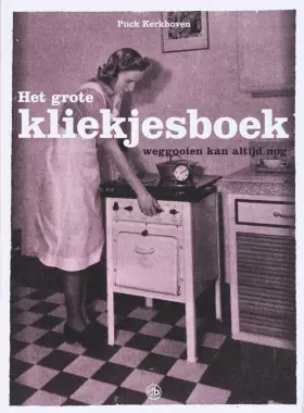 Couverture du produit · Het grote kliekjesboek: weggooien kan altijd nog