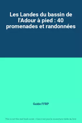 Couverture du produit · Les Landes du bassin de l'Adour à pied : 40 promenades et randonnées