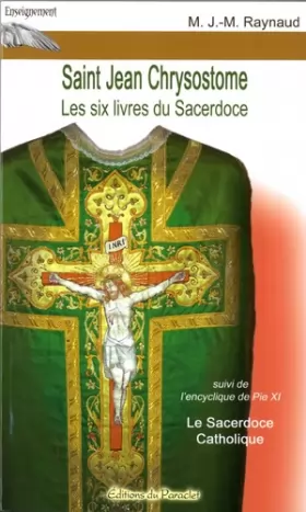 Couverture du produit · Saint Jean Chrysostome : Les six livres du Sacerdoce, Suivi de Le Sacerdoce Catholique