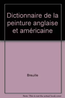 Couverture du produit · Dictionnaire de la peinture anglaise et américaine