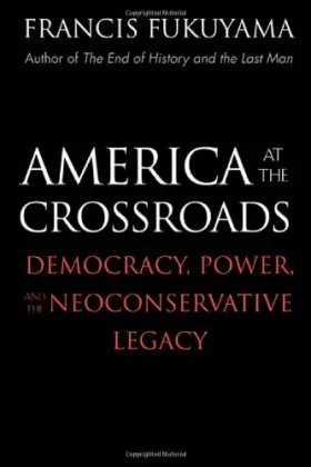 Couverture du produit · America at the Crossroads: Democracy, Power, And the Neoconservative Legacy