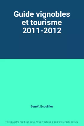 Couverture du produit · Guide vignobles et tourisme 2011-2012