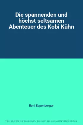 Couverture du produit · Die spannenden und höchst seltsamen Abenteuer des Kobi Kühn