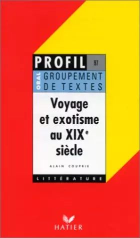 Couverture du produit · Voyage et exotisme au XIXe siècle, groupement de textes, oral de français